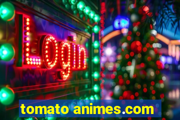 tomato animes.com